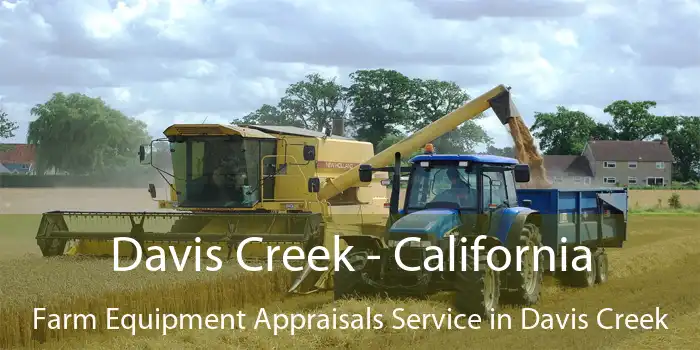 Davis Creek - California Farm Equipment Appraisals Service in Davis Creek