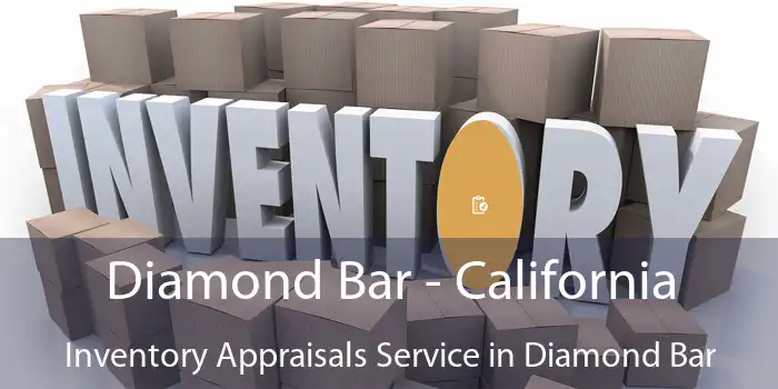 Diamond Bar - California Inventory Appraisals Service in Diamond Bar