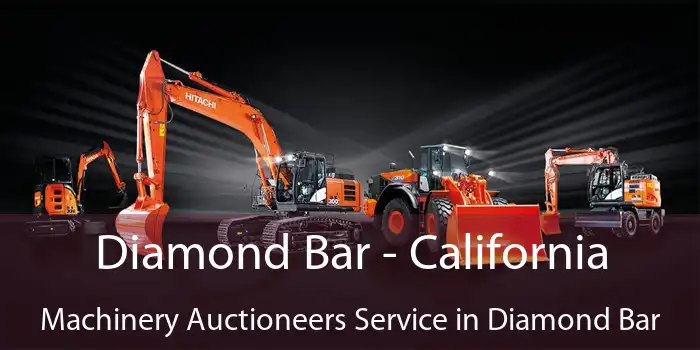 Diamond Bar - California Machinery Auctioneers Service in Diamond Bar