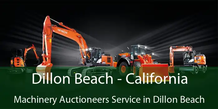 Dillon Beach - California Machinery Auctioneers Service in Dillon Beach