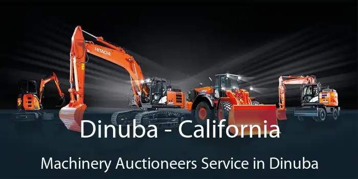 Dinuba - California Machinery Auctioneers Service in Dinuba