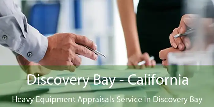 Discovery Bay - California Heavy Equipment Appraisals Service in Discovery Bay