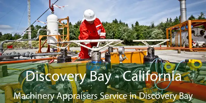 Discovery Bay - California Machinery Appraisers Service in Discovery Bay