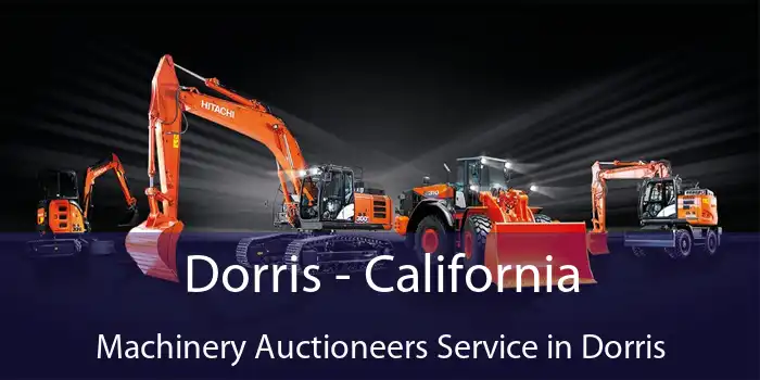 Dorris - California Machinery Auctioneers Service in Dorris