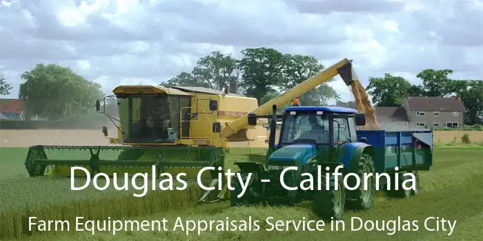 Douglas City - California Farm Equipment Appraisals Service in Douglas City