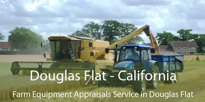 Douglas Flat - California Farm Equipment Appraisals Service in Douglas Flat