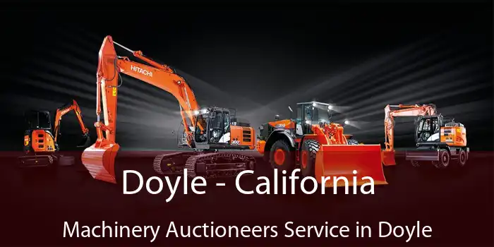 Doyle - California Machinery Auctioneers Service in Doyle