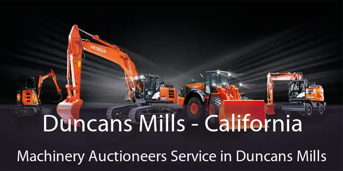 Duncans Mills - California Machinery Auctioneers Service in Duncans Mills