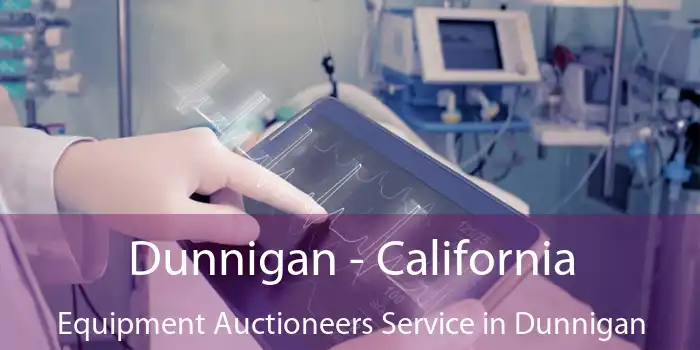 Dunnigan - California Equipment Auctioneers Service in Dunnigan