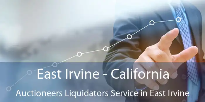 East Irvine - California Auctioneers Liquidators Service in East Irvine