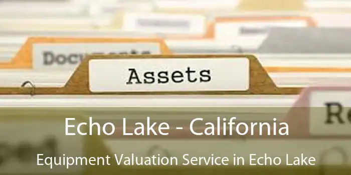 Echo Lake - California Equipment Valuation Service in Echo Lake