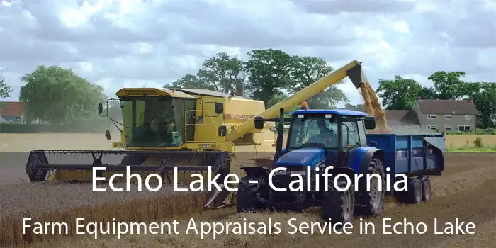 Echo Lake - California Farm Equipment Appraisals Service in Echo Lake