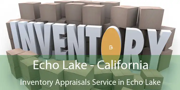 Echo Lake - California Inventory Appraisals Service in Echo Lake