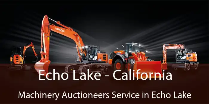 Echo Lake - California Machinery Auctioneers Service in Echo Lake