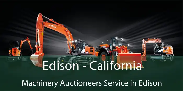 Edison - California Machinery Auctioneers Service in Edison