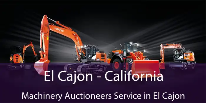 El Cajon - California Machinery Auctioneers Service in El Cajon