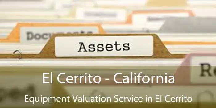 El Cerrito - California Equipment Valuation Service in El Cerrito