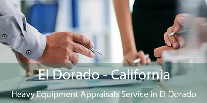 El Dorado - California Heavy Equipment Appraisals Service in El Dorado