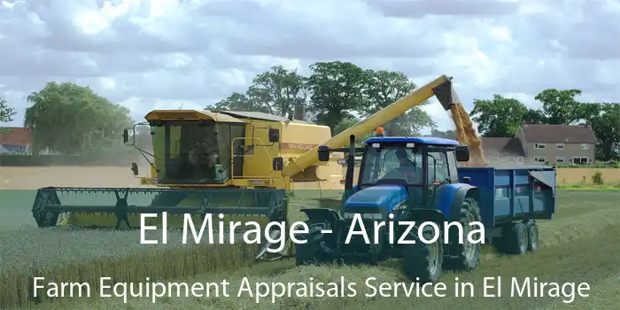 El Mirage - Arizona Farm Equipment Appraisals Service in El Mirage