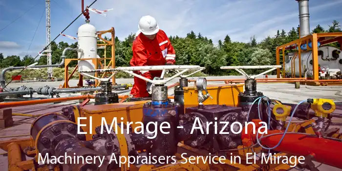 El Mirage - Arizona Machinery Appraisers Service in El Mirage