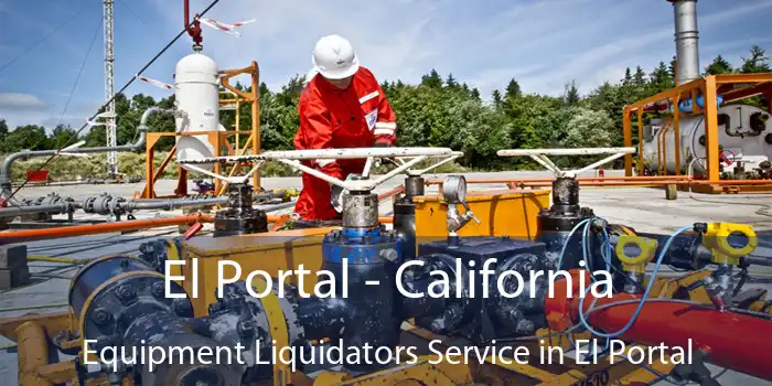 El Portal - California Equipment Liquidators Service in El Portal