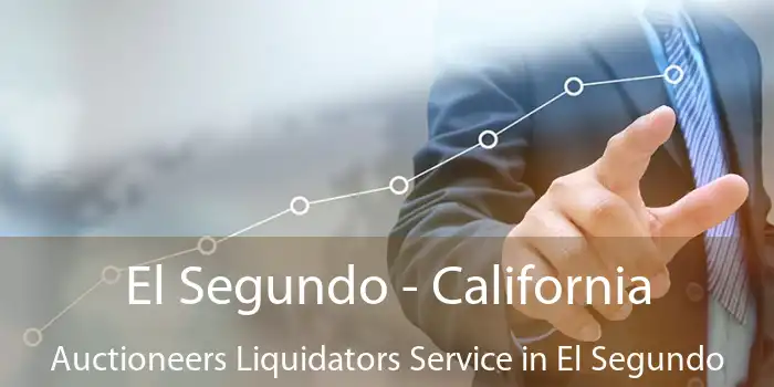 El Segundo - California Auctioneers Liquidators Service in El Segundo