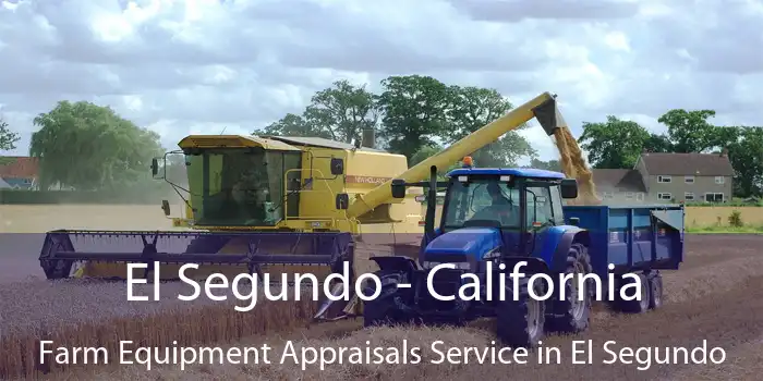 El Segundo - California Farm Equipment Appraisals Service in El Segundo