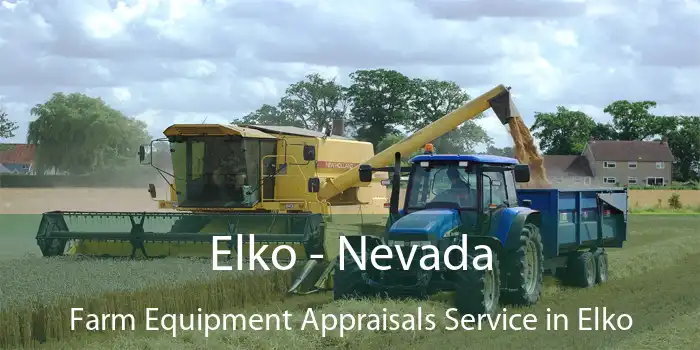 Elko - Nevada Farm Equipment Appraisals Service in Elko