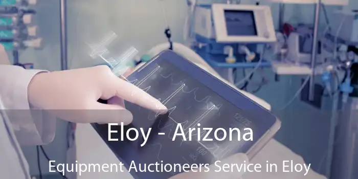 Eloy - Arizona Equipment Auctioneers Service in Eloy