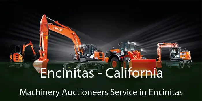 Encinitas - California Machinery Auctioneers Service in Encinitas