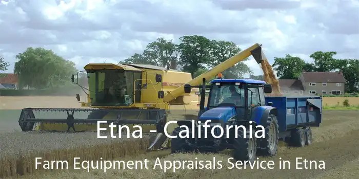 Etna - California Farm Equipment Appraisals Service in Etna