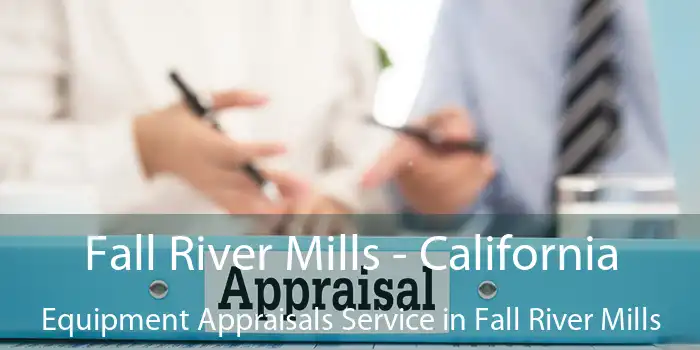 Fall River Mills - California Equipment Appraisals Service in Fall River Mills