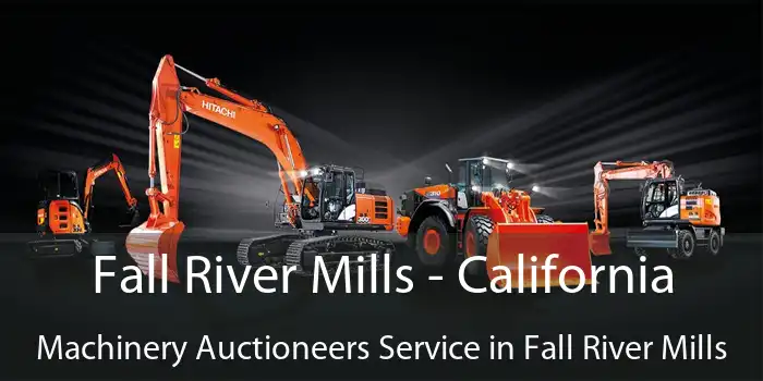 Fall River Mills - California Machinery Auctioneers Service in Fall River Mills