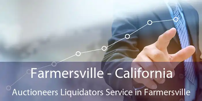 Farmersville - California Auctioneers Liquidators Service in Farmersville