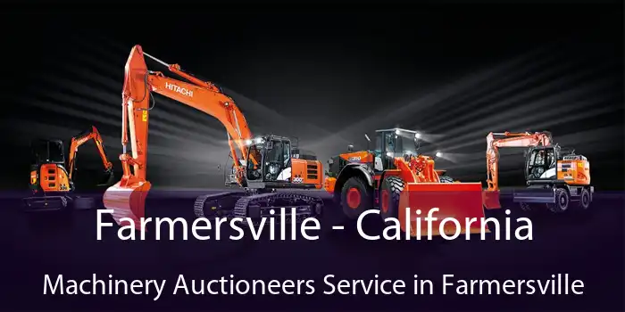 Farmersville - California Machinery Auctioneers Service in Farmersville