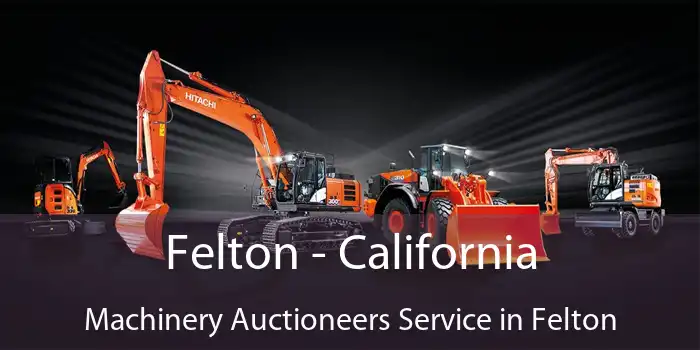 Felton - California Machinery Auctioneers Service in Felton