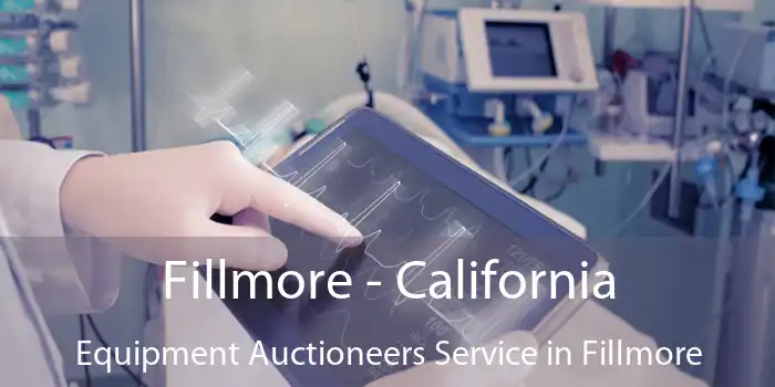 Fillmore - California Equipment Auctioneers Service in Fillmore