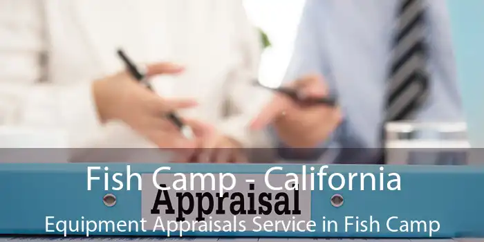 Fish Camp - California Equipment Appraisals Service in Fish Camp