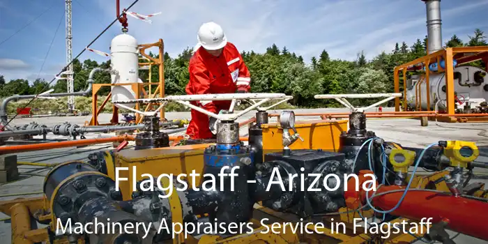 Flagstaff - Arizona Machinery Appraisers Service in Flagstaff