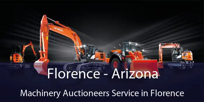 Florence - Arizona Machinery Auctioneers Service in Florence