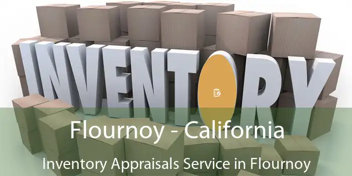 Flournoy - California Inventory Appraisals Service in Flournoy