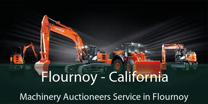 Flournoy - California Machinery Auctioneers Service in Flournoy