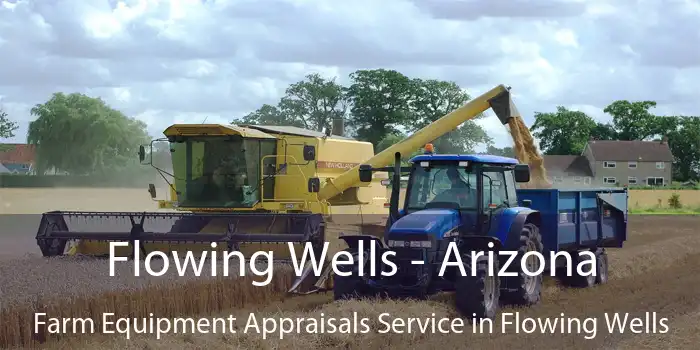 Flowing Wells - Arizona Farm Equipment Appraisals Service in Flowing Wells