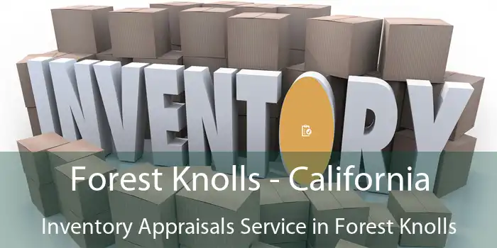 Forest Knolls - California Inventory Appraisals Service in Forest Knolls