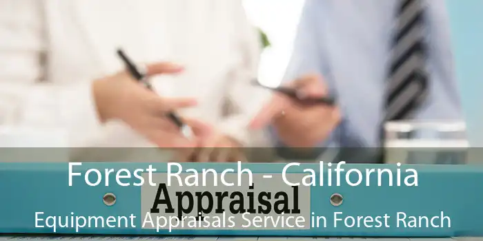 Forest Ranch - California Equipment Appraisals Service in Forest Ranch