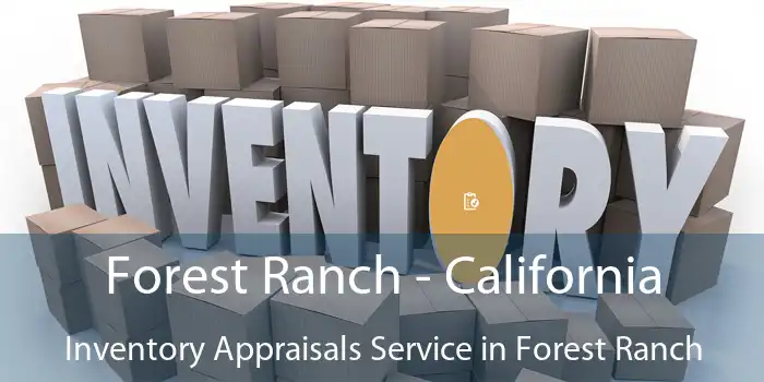 Forest Ranch - California Inventory Appraisals Service in Forest Ranch