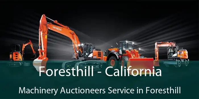 Foresthill - California Machinery Auctioneers Service in Foresthill