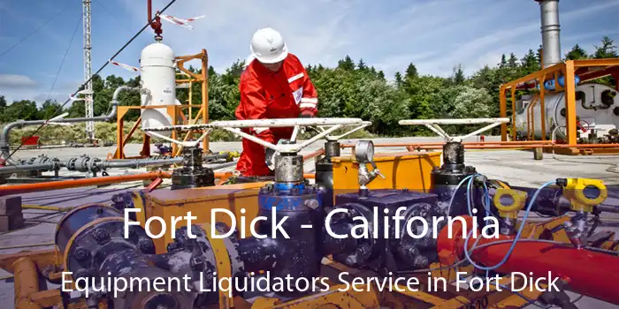 Fort Dick - California Equipment Liquidators Service in Fort Dick