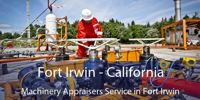 Fort Irwin - California Machinery Appraisers Service in Fort Irwin