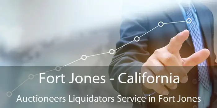 Fort Jones - California Auctioneers Liquidators Service in Fort Jones